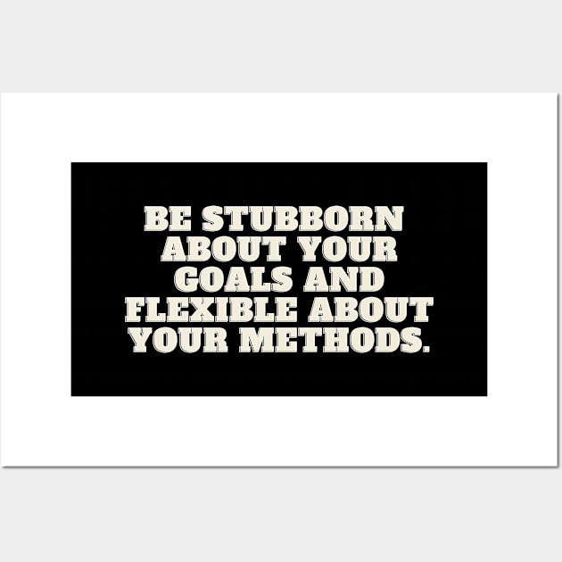 Be stubborn about your goals Wall Art by Olivka Maestro